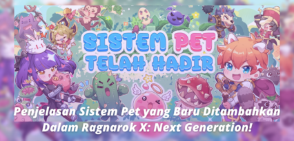 Penjelasan Sistem Pet yang Baru Ditambahkan Dalam Ragnarok X: Next Generation!