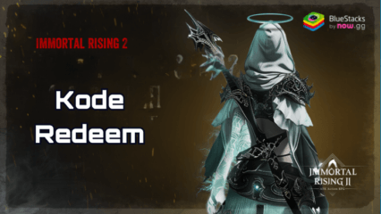 Kode Redeem Immortal Rising 2 Terbaru: Dapatkan Hadiah Unik Untuk Petualanganmu