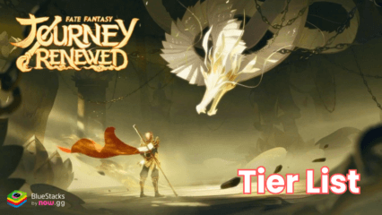 Character Tier List for Journey Renewed: Fate Fantasy