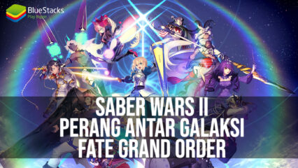 Saber Wars II, Berlanjutnya Perang Antar Galaksi di Fate/Grand Order