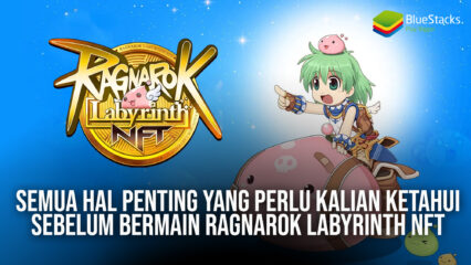 Semua Hal Penting yang Perlu Kalian Ketahui Sebelum Bermain Ragnarok Labyrinth NFT!