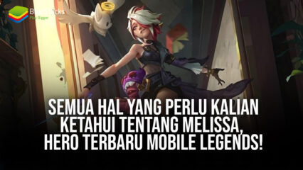 Semua Hal yang Perlu Kalian Ketahui Tentang Melissa, Hero Terbaru Mobile Legends!