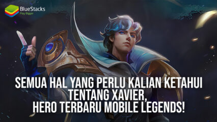 Semua Hal yang Perlu Kalian Ketahui Tentang Xavier, Hero Terbaru Mobile Legends!