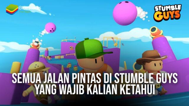 Semua Jalan Pintas di Stumble Guys: Multiplayer Royale yang Wajib Kalian Ketahui!