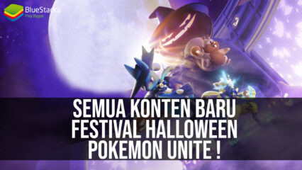 Semua Konten Baru yang Ada di Halloween Festival – Pokemon UNITE!