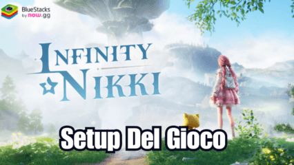 Come installare e giocare a Infinity Nikki su PC con BlueStacks