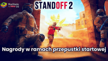 Aktualizacja Standoff 2 0.30.1 – nagrody i misje w ramach przepustki startowej