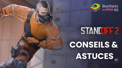 Conseils & Astuces pour Standoff 2 : Visez, Chargez et Tirez