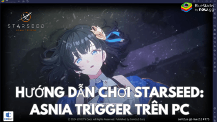 Trở thành nhà kiến tạo cứu lấy thế giới trong STARSEED: Asnia Trigger trên PC với BlueStacks