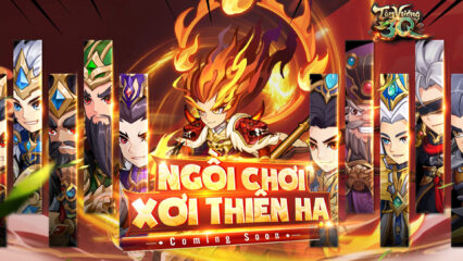 Tân Vương 3Q: Game idle Tam Quốc mới sắp ra mắt