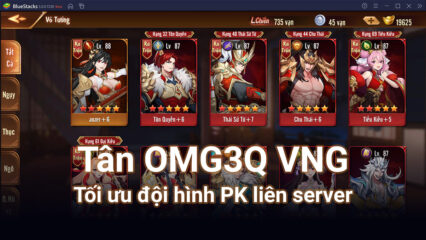 Tân OMG3Q VNG: Cách tối ưu đội hình ở chiến trường liên server