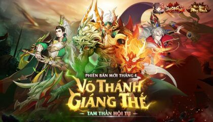 Tân OMG3Q VNG: Tam thần hội tụ tại phiên bản mới Võ Thánh Giáng Thế