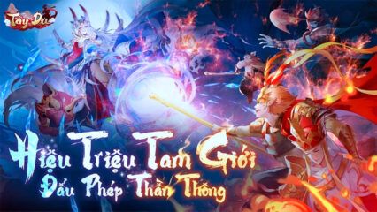 Hướng dẫn tân thủ lần đầu chơi Tây Du VNG: Đại Náo Tam Giới trên PC cùng BlueStacks