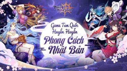 Thái Hư Tam Quốc: Game 3Q phong cách anime sẽ do SohaGame phát hành