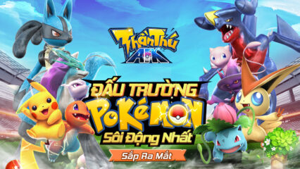 Thần Thú AFK: Game Pokemon phong cách đấu tướng rảnh tay