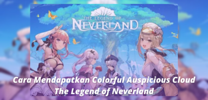 The Legend of Neverland: Cara Mendapatkan Colorful Auspicious Cloud