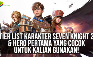 Tier List Karakter Seven Knights 2 & Hero Pertama yang Cocok Untuk Kalian Gunakan!