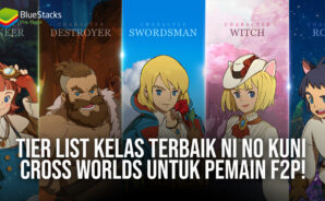 Tier List Kelas Terbaik Ni no Kuni: Cross Worlds Untuk Pemain F2P!