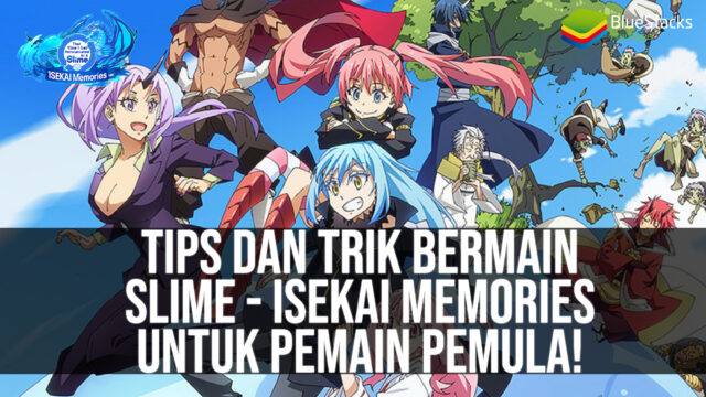 Tips dan Trik Bermain SLIME – Isekai Memories Untuk Pemain Pemula!