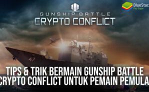 Tips &#038; Trik Bermain Gunship Battle Crypto Conflict Untuk Pemain Pemula!