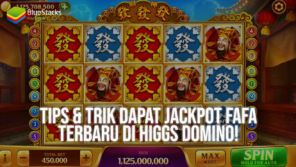 Tips & Trik Dapat Jackpot FaFa Terbaru di Higgs Domino!