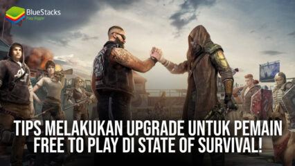 Tips Melakukan Upgrade Untuk Pemain Free to Play di State of Survival!