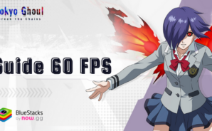 Comment Jouer à Tokyo Ghoul : Break the Chains de Manière Fluide à 60 FPS avec BlueStacks
