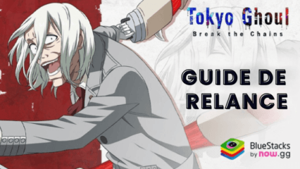 Guide de Reroll pour Tokyo Ghoul : Break the Chains sur PC avec BlueStacks