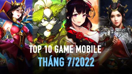 Top 10 game mobile mới bạn nên chơi trên PC trong tháng 7/2022