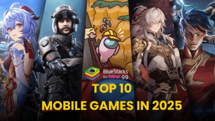 Top 10 Mobile Games to Play on BlueStacks in 2025