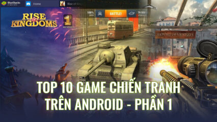 Top 10 game chiến tranh dành cho Android – Phần 1