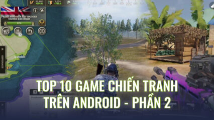 Top 10 game chiến tranh dành cho Android – Phần 2