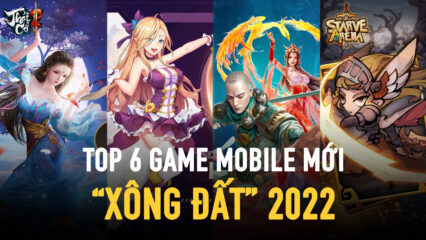 6 game mobile mới toanh “xông đất” làng game Việt đầu năm 2022