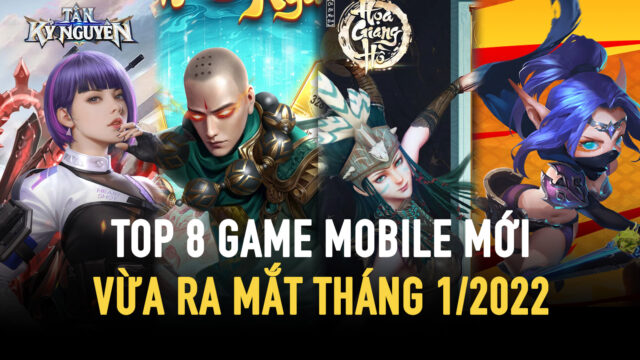 Top 8 game mobile mới ra mắt tháng 1/2022 cho bạn lựa chọn chơi dịp Tết