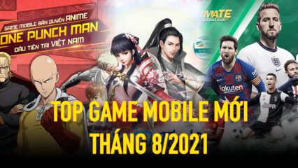 Top 6 game mobile hấp dẫn sẽ ra mắt trong tháng 8