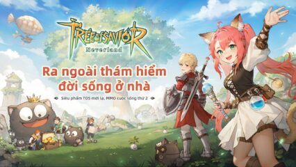 Cùng chơi game nhập vai phiêu lưu Tree of Savior: Neverland -TTH trên PC với BlueStacks