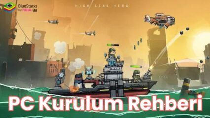 BlueStacks ile High Seas Hero PC Kurulum Rehberi