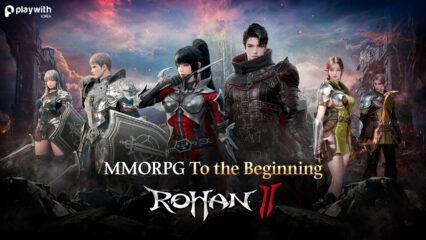 มาเล่นเกม R.O.H.A.N.2 บน PC ด้วย BlueStacks กันเถอะ
