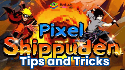 Tips and Tricks to Excel at Pixel Shippuden