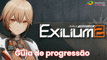 Guia de progressão rápida para GIRLS’ FRONTLINE 2: EXILIUM: dicas e truques