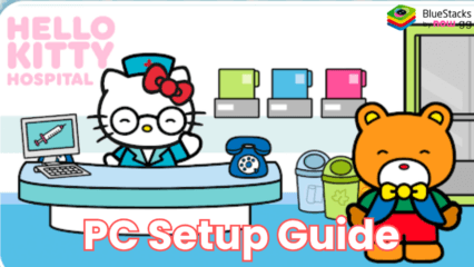 How to Install and Play Hello Kitty: Kids Hospital on PC with BlueStacks