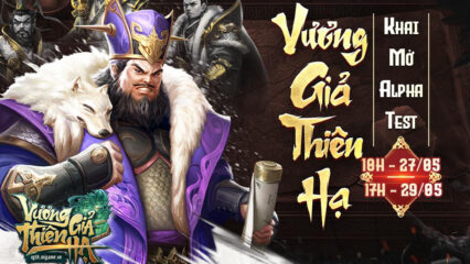 Vương Giả Thiên Hạ chính thức ra mắt ngày 27/5/2022