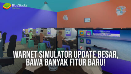 Warnet Simulator Update Besar, Bawa Banyak Fitur Baru!