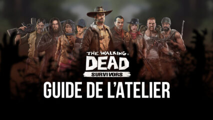 Le Guide de l’Atelier dans The Walking Dead: Road to Survival