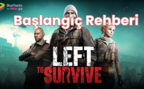 Left to Survive Zombi Oyunları Başlangıç Rehberi