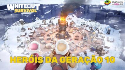 Whiteout Survival – Guia dos heróis da geração 10