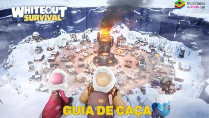 Um guia de caça completo para o Whiteout Survival