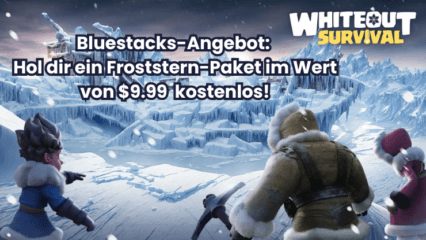 Hol dir dein Froststern-Paket im Wert von $9.99 in Whiteout Survival kostenlos!