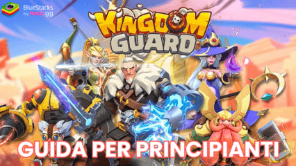 Guida per principianti di BlueStacks per giocare a Kingdom Guard