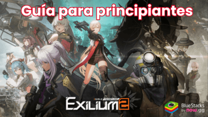 Guía para principiantes de GIRLS’ FRONTLINE 2: EXILIUM – aprende las mecánicas básicas del juego